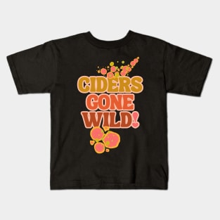 Ciders Gone Wild! Kids T-Shirt